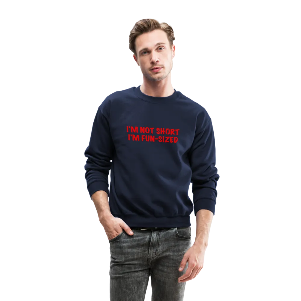 I'm Not Short I'm Fun Sized Sweatshirt (Funny Graphic Tee)