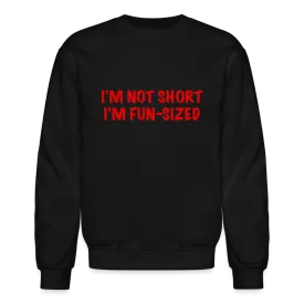 I'm Not Short I'm Fun Sized Sweatshirt (Funny Graphic Tee)