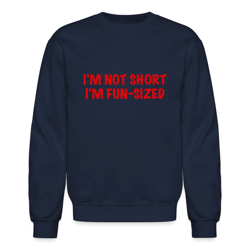 I'm Not Short I'm Fun Sized Sweatshirt (Funny Graphic Tee)