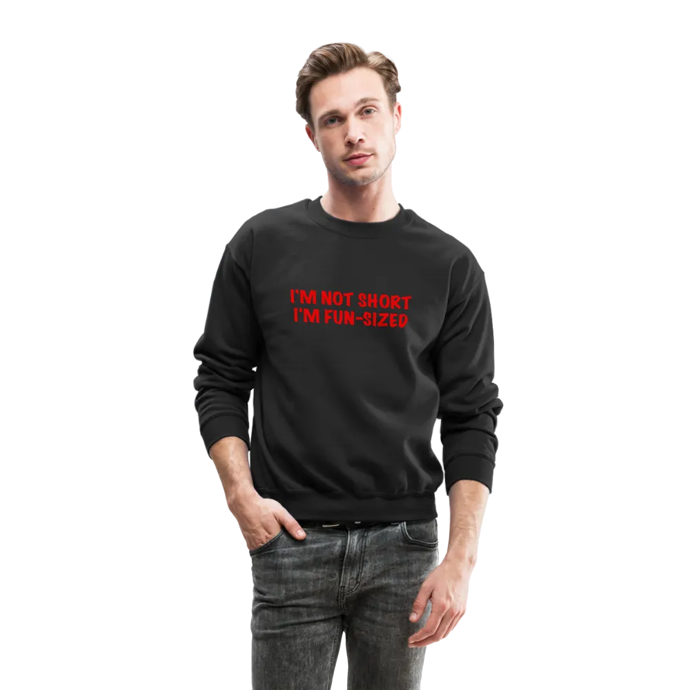 I'm Not Short I'm Fun Sized Sweatshirt (Funny Graphic Tee)